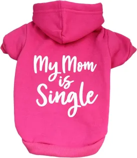 My Mom is Single Dog Hoodie Fleece Lined Pullover Sweatshirt with Leash Hole (Hot Pink, 6X-Large 115)